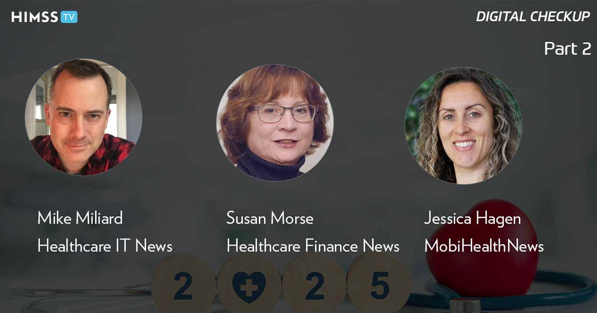 Mike Miliard, Susan Morse, Jessica Hagen at HIMSS Media Part 2_Health in 2025 Photo by pcess609/iStock/Getty Images Plus