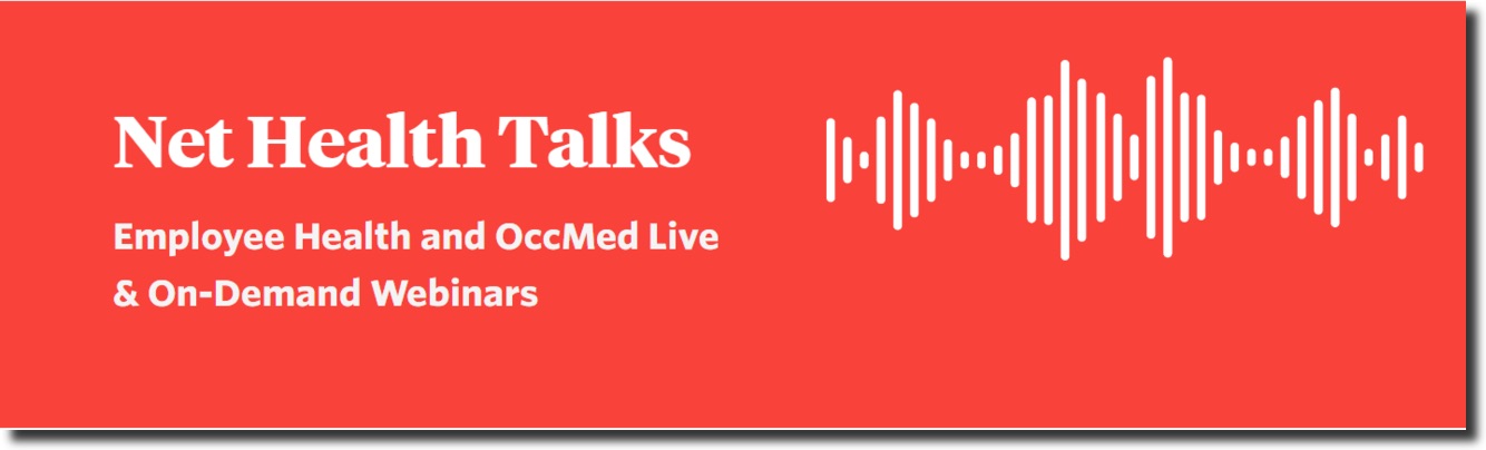 Net Health talks: Employee health and occ med live & on-demand webinars