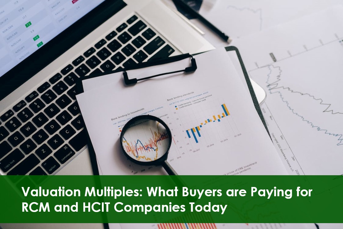 Valuation multiples: What buyers are paying for RCM and HCIT companies today 