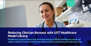 Reducing Clinician Burnout with UST Healthcare Model Library