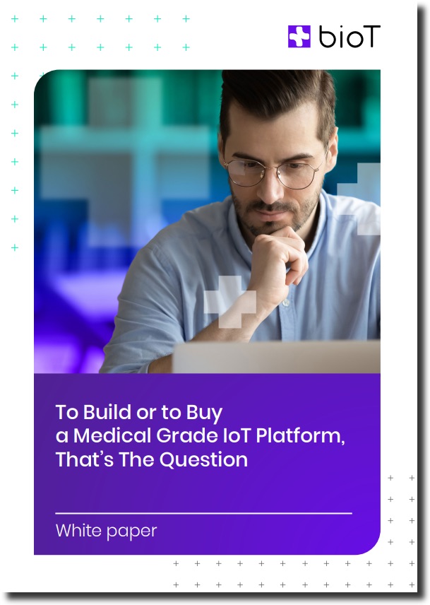 To Build or to Buy a Medical Grade IoT Platform, That’s the Question 