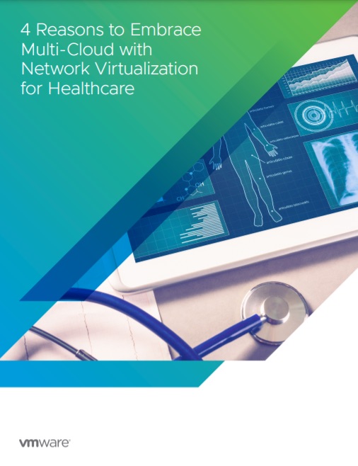 4 Reasons to Embrace Multi-Cloud with Network Virtualization for Healthcare 