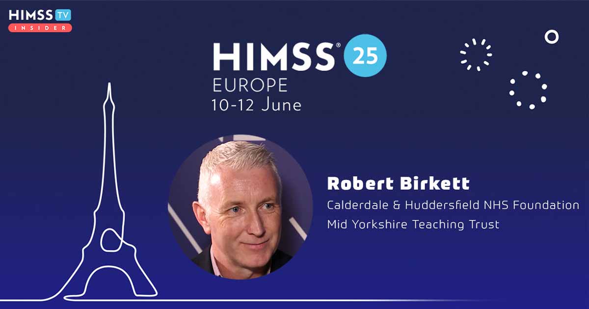 Robert Birkett, Calderdale and Huddersfield NHS Foundation Trust and Mid Yorkshire Teaching Trust_HIMSS25 Europe